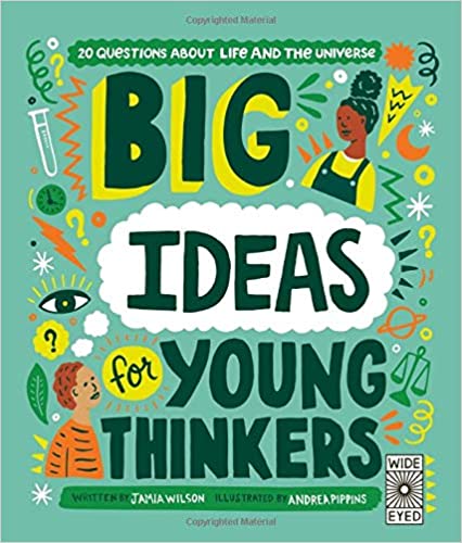 Big Ideas For Young Thinkers: 20 questions about life and the universe